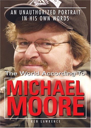 Couverture de The World According to Michael Moore: An Unauthorized Portrait in His Own Words