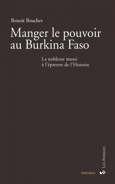 Couverture de Manger le pouvoir au Burkina Faso : la noblesse mossi à l'épreuve de l'histoire