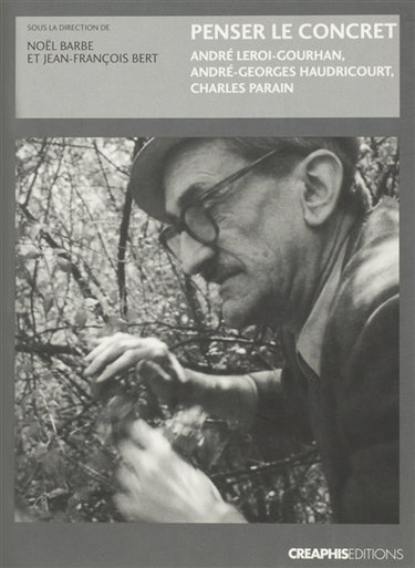 Couverture de Penser le concret : André Leroi-Gourhan, André-Georges Haudricourt, Charles Parain