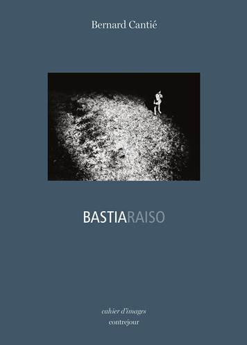 Bastiaraiso, Bernard Cantié