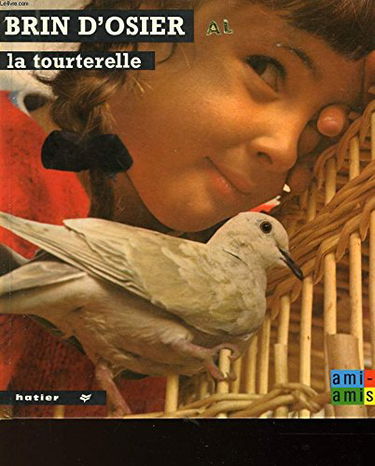 Anne-Marie Pajot. Brin d'osier la tourterelle : Photographiée par Antoinette Barrère