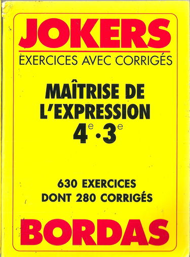 Maîtrise de l'expression : 4e-3e : 630 exercices, 280 corrigés