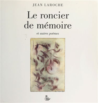 Le roncier de mémoire : et autres poèmes