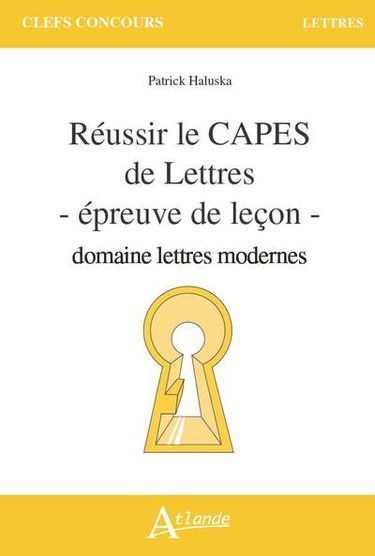 Réussir le Capes de lettres : épreuve de leçon : domaine lettres modernes