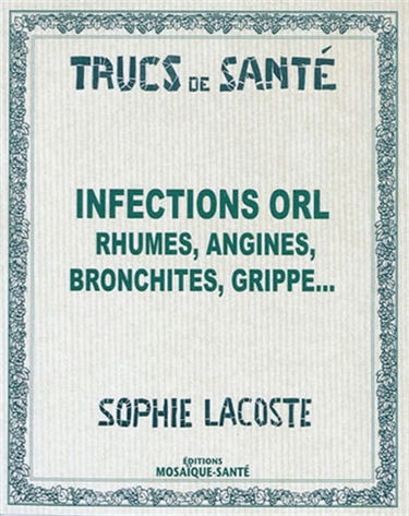 Infections ORL : rhumes, anginces, bronchites, grippe...