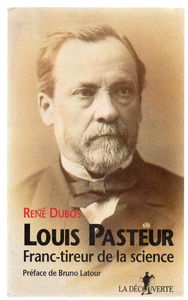 Louis Pasteur, franc-tireur de la science