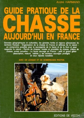 Guide pratique de la chasse : aujourd'hui en France