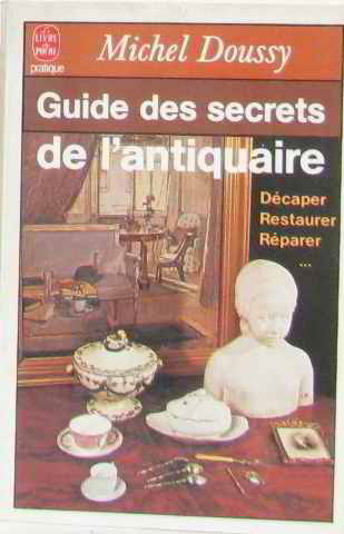 Guide des secrets de l'antiquaire : décaper, restaurer, réparer