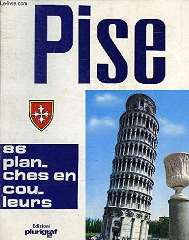 Couverture de PISE ART ET HISTOIRE - 88 PLANCHES EN COULEURS par Collectif