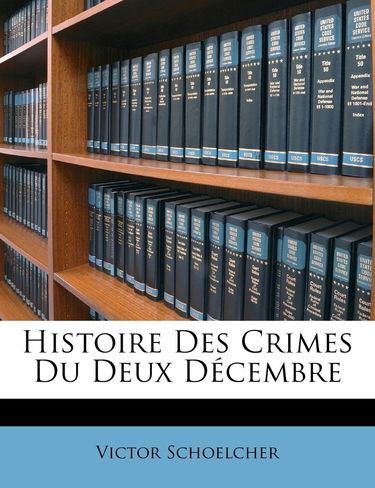 Histoire Des Crimes Du Deux Decembre