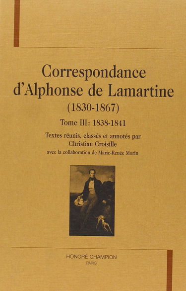 Correspondance d'alphonse de lamartine (1830-1867). tome III: 1883-1841.