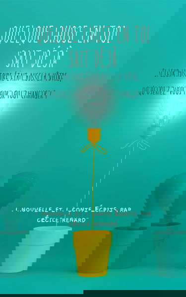 Quelque chose en toi sait déjà: Si leur histoire était la vôtre, qu'oseriez-vous pour tout changer?