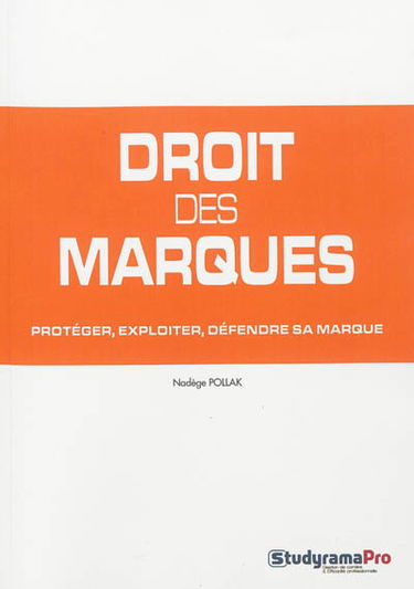 Droit des marques : protéger, exploiter, défendre sa marque