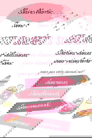 Citations - Les mots sucrés- Tome 1 - Plongez au coeur de citations inspirantes et réconfortantes: Citations douces et délicieuses pour réconforter l’âme