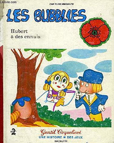 les bubblies - Hubert a des ennuis