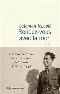 Rendez-vous avec la mort : les mémoires retrouvés d'un combattant de la liberté (1936-1944) : récit
