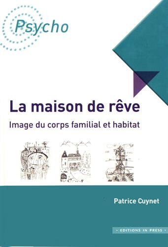La maison de rêve : image du corps familial et habitat