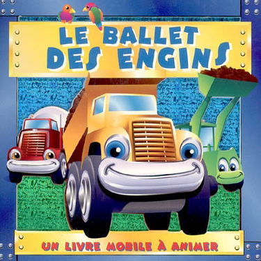 Le ballet des engins : un livre mobile à animer