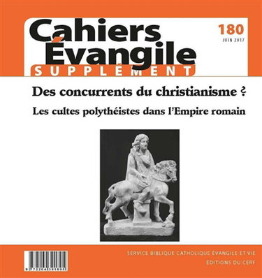 Couverture de Cahiers Evangile, supplément, n° 180. Des concurrents du christianisme ? : les cultes polythéistes dans l'Empire romain