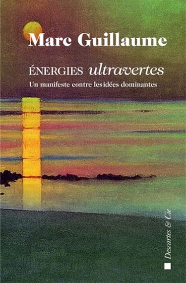 Energies ultravertes : un manifeste contre les idées dominantes
