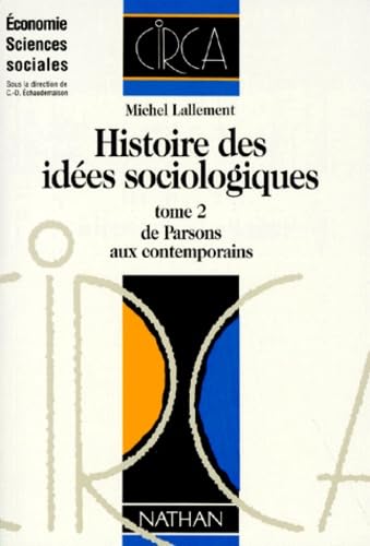 Histoire des idées sociologiques. Vol. 2. De Parsons aux contemporains