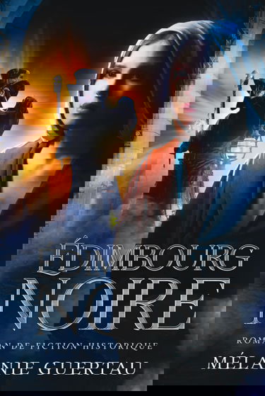 Édimbourg noire: Une fiction historique romancée au XVIIe