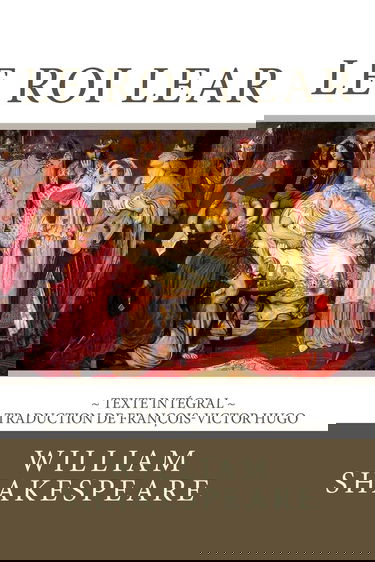 Le Roi Lear: Edition intégrale - Traduction de François-Victor Hugo