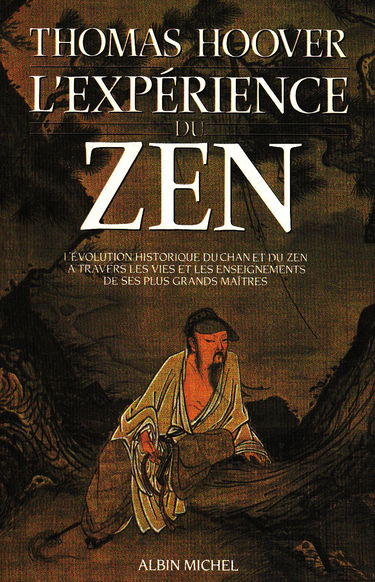 L'expérience du zen : l'évolution historique du Chan et du Zen à travers les vie et les enseignements de ses plus grands maîtres