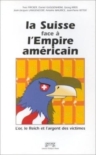La Suisse face à l'empire américain : l'or, le Reich et l'argent des victimes