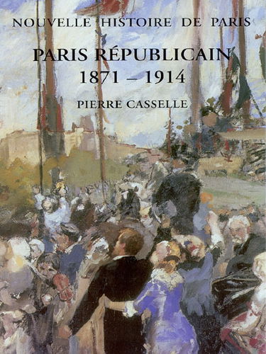 Paris républicain : 1871-1914