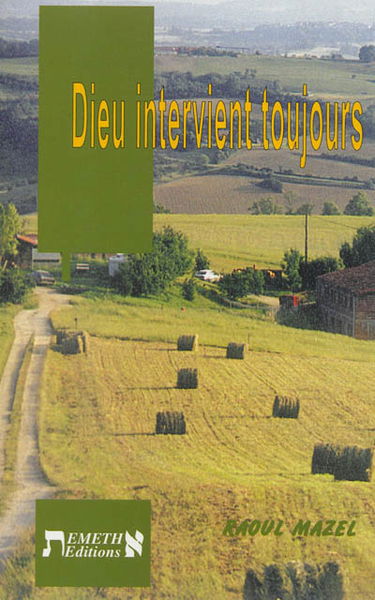 Dieu intervient toujours : témoignage familial