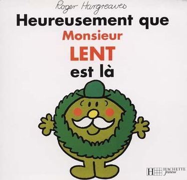 Heureusement que Monsieur Lent est là