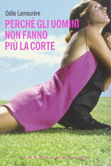 Couverture de Perché gli uomini non fanno più la corte?