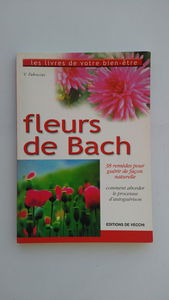Fleurs De Bach. 38 Remedes Pour Guerir De Facon Naturelle