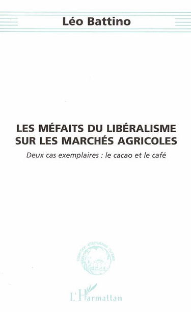 Les méfaits du libéralisme sur les marchés agricoles : deux cas exemplaires : le café et le cacao