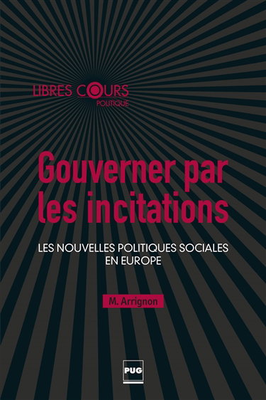 Gouverner par les incitations : les nouvelles politiques sociales en Europe