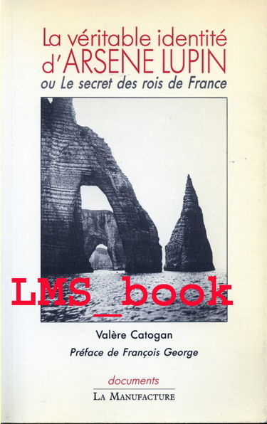 La Véritable identité d'Arsène Lupin ou le Secret des rois de France. Le Secret des caramels