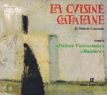 La Cuisine catalane : 02 : Paîsos Valencians, Baléars