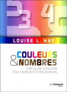 Couleurs & nombres : votre guide personnel pour capter les ondes positives
