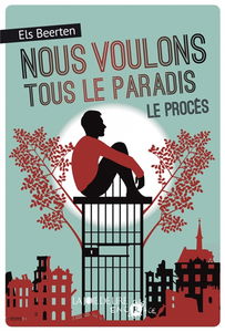 Nous voulons tous le paradis. Vol. 2. Le procès