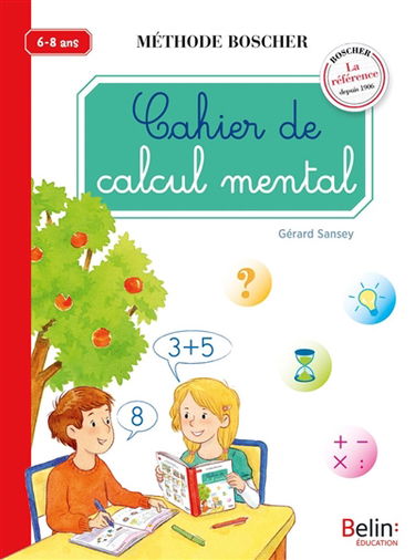 Cahier de calcul mental : 6-8 ans