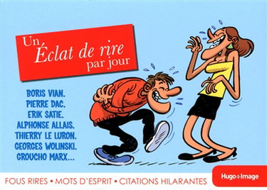 Couverture de Un éclat de rire par jour : fous rires, mots d'esprit, citations hilarantes : Boris Vian, Pierre Dac, Erik Satie... par Collectif