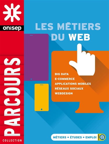 Les métiers du web : big data, e-commerce, applications mobiles, réseaux sociaux, webdesign