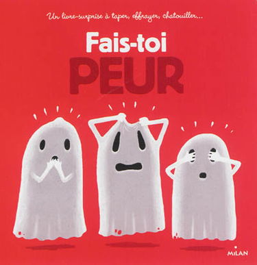 Fais-toi peur : un livre-surprise à taper, effrayer, chatouiller...