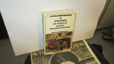La Vie quotidienne à l'Elysée au temps de Valéry Giscard d'Estaing