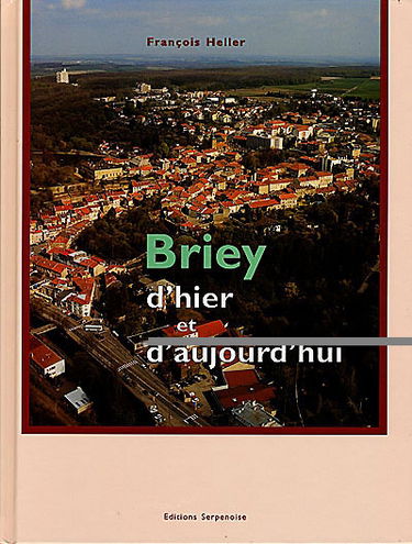 Briey d'hier et d'aujourd'hui