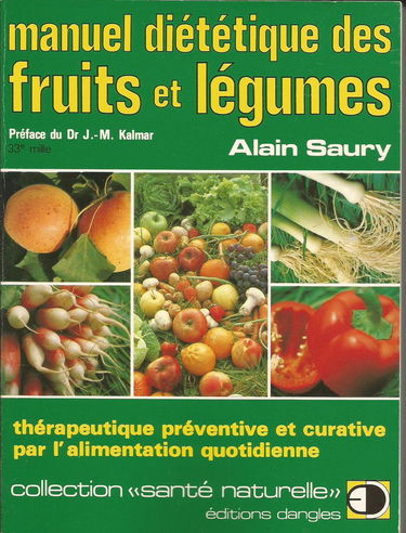 Manuel diététique des fruits et légumes : thérapeutique préventive et curative par l'alimentation quotidienne