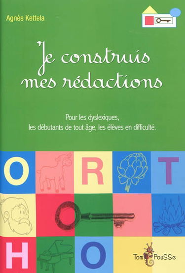 Je construis mes rédactions : pour les dyslexiques, les élèves en difficulté et les apprenants de tout âge : quatrième cahier