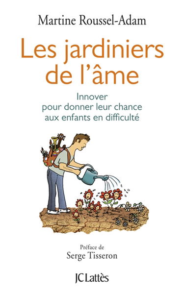 Les jardiniers de l'âme : innover pour donner leur chance aux enfants en difficulté