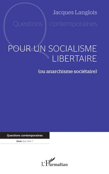 Pour un socialisme libertaire (ou anarchisme sociétaire)